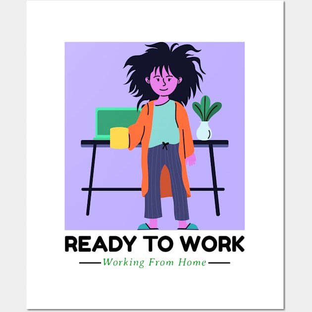 Ready to work working from home Wall Art by BigtoFitmum27